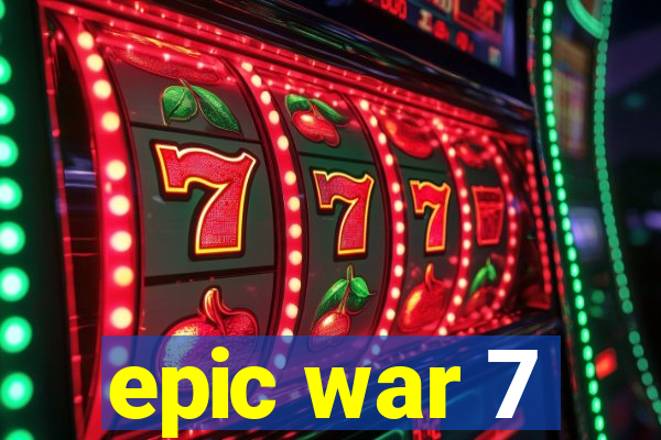 epic war 7